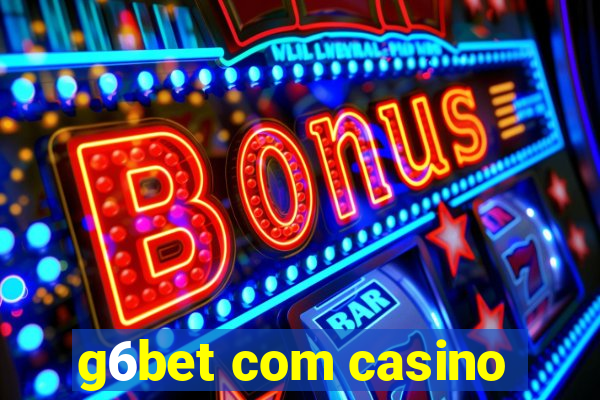 g6bet com casino